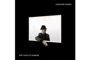 LEONARD COHEN - YOU WANT IT DARKER