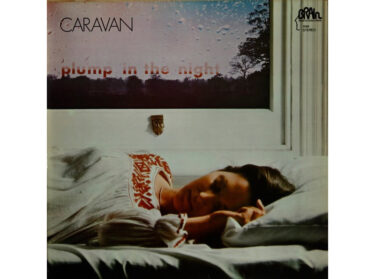 Caravan - For Girls Who Grow Plump In The Night