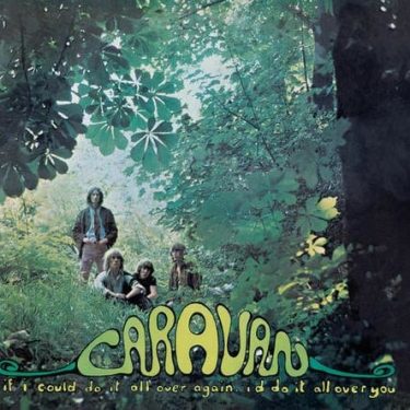 Caravan - If I Could Do It All Over Again, I'd Do It All Over You