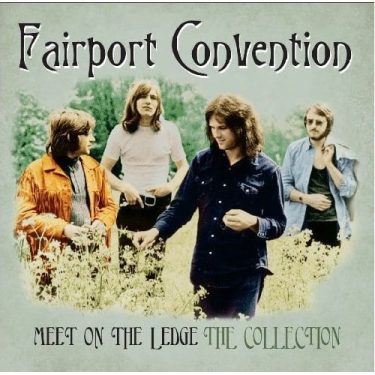 Fairport Convention - Meet On The Ledge The Collection