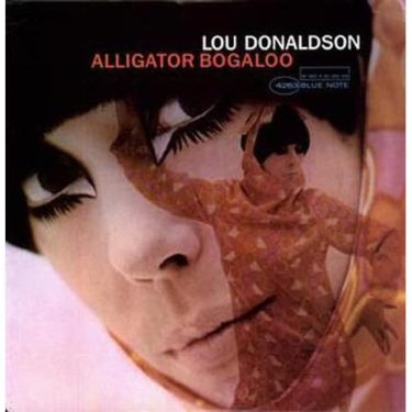 Lou Donaldson - Alligator Bogaloo