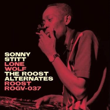 Sonny Stitt - Lone Wolf: The Roost Alternates  (Numbered Limited Edition )