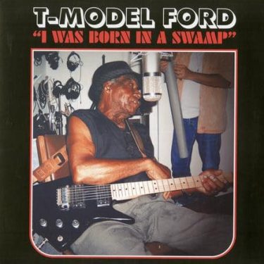 T-Model Ford - I Was Born In A Swamp  (Clear Red Vinyl)
