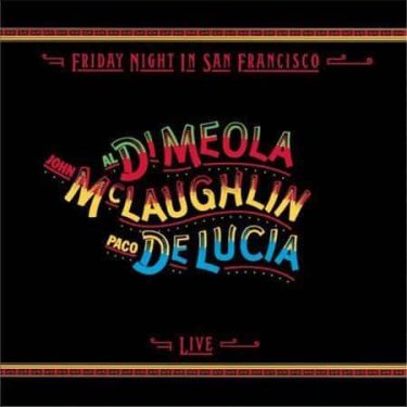 Al Di Meola, John McLaughlin & Paco DeLucia - Friday Night In San Francisco