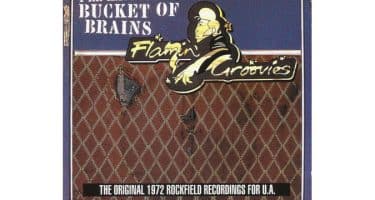 Flamin' Groovies – I'll Have A ... Bucket Of Brains (The Original 1972 Rockfield Recordings For U.A.)