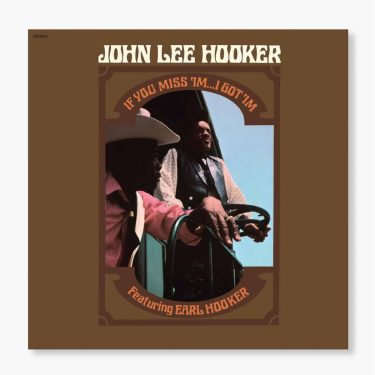 JOHN LEE HOOKER - IF YOU MISS 'IM...I GOT 'IM