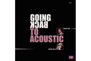 Buddy Guy & Junior Wells - Going Back to Acoustic (Pure Pleasure)