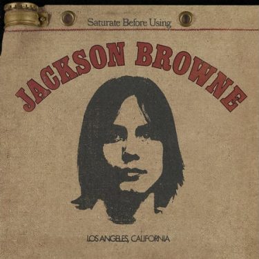 Jackson Browne - Saturate Before Using