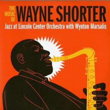Jazz at Lincoln Center Orchestra with Wynton Marsalis - The Music of Wayne Shorter