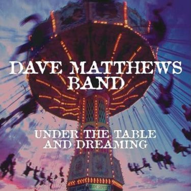 Dave Matthews Band - Under The Table And Dreaming  (+ Download Code)