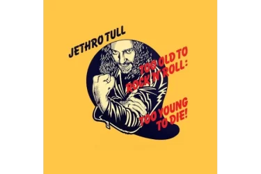 Jethro Tull - Too Old To Rock ‘N’ Roll : Too Young To Die! (CD)