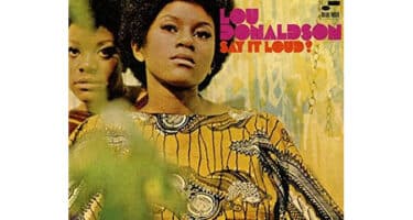 Lou Donaldson - Say It Loud! (Blue Note Classic Vinyl Series)