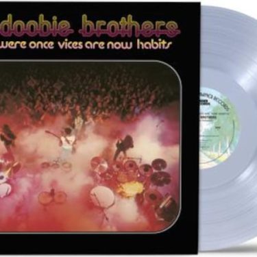 The Doobie Brothers - What Were Once Vices Are Now Habits  (Limited Edition 50th Anniversary Clear Vinyl Rocktober 2024)