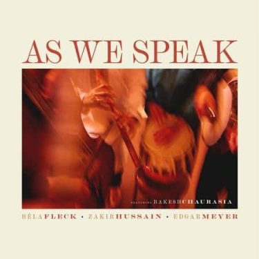 Bela Fleck, Zakir Hussain, Edgar Meyer - As We Speak