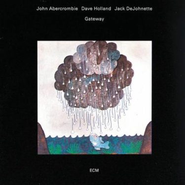 John Abercrombie, Dave Holland, & Jack DeJohnette - Gateway (ECM Luminessence Series)