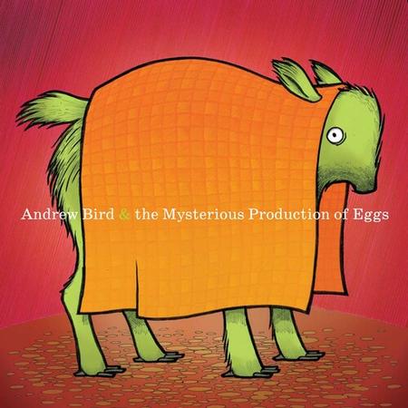 Andrew Bird - Mysterious Production Of Eggs (20th Anniversary Edition)