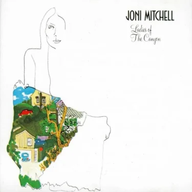 Joni Mitchell - Ladies Of The Canyon (2022 Remaster)